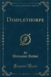 Dimplethorpe (Classic Reprint)