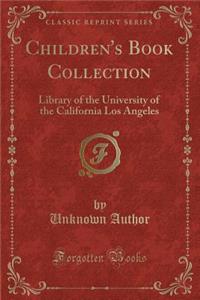 Children's Book Collection: Library of the University of the California Los Angeles (Classic Reprint)