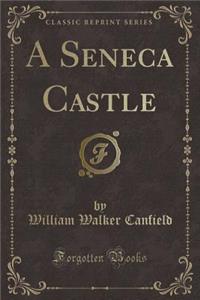 A Seneca Castle (Classic Reprint)