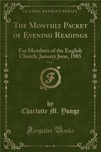 The Monthly Packet of Evening Readings, Vol. 9: For Members of the English Church; January June, 1885 (Classic Reprint)