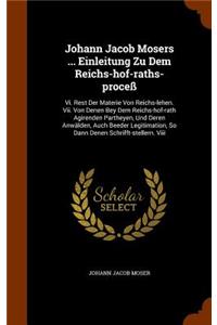 Johann Jacob Mosers ... Einleitung Zu Dem Reichs-hof-raths-proceß