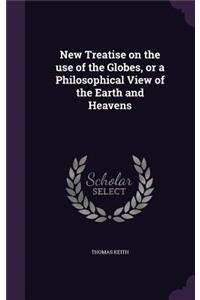 New Treatise on the use of the Globes, or a Philosophical View of the Earth and Heavens