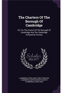 The Charters Of The Borough Of Cambridge
