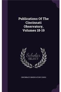 Publications of the Cincinnati Observatory, Volumes 18-19