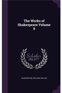 The Works of Shakespeare Volume 9