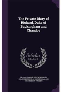The Private Diary of Richard, Duke of Buckingham and Chandos