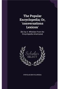 The Popular Encyclopedia; Or, 'conversations Lexicon': [Ed. by A. Whitelaw From the Encyclopedia Americana]