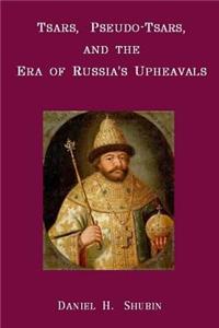 Tsars, Pseudo-Tsars and the Era of Russia's Upheavals