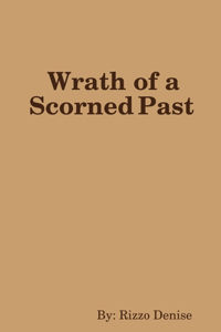 Wrath of a Scorned Past