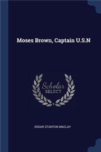 Moses Brown, Captain U.S.N