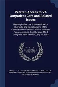 Veteran Access to VA Outpatient Care and Related Issues