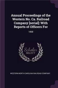 Annual Proceedings of the Western No. Ca. Railroad Company [serial]
