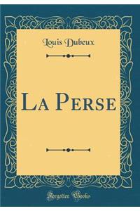 La Perse (Classic Reprint)