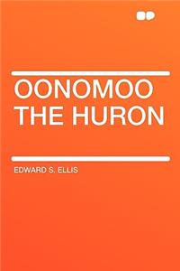 Oonomoo the Huron