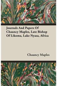 Journals and Papers of Chauncy Maples, Late Bishop of Likoma, Lake Nyasa, Africa