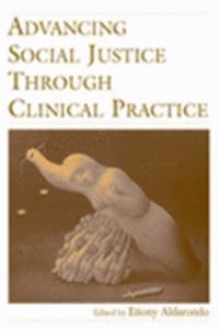 Advancing Social Justice Through Clinical Practice