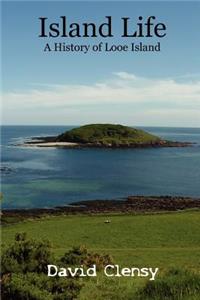 Island Life: A History of Looe Island