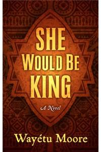She Would Be King