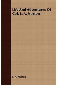 Life and Adventures of Col. L. A. Norton