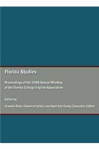 Florida Studies: Proceedings of the 2008 Annual Meeting of the Florida College English Association