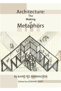 Architecture: The Making of Metaphors