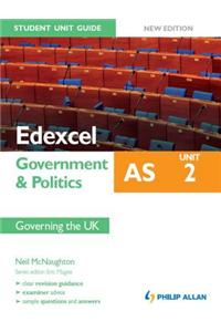 Edexcel AS Government & Politics Student Unit Guide: Unit 2 New Edition  Governing the UK