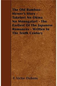 Old Bamboo-Hewer's Story - Taketori No Okina No Monogatari - The Earliest Of The Japanese Romances - Written In The Tenth Century