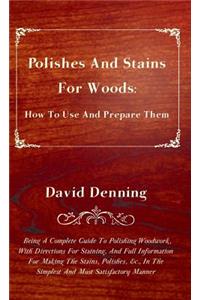 Polishes and Stains for Woods