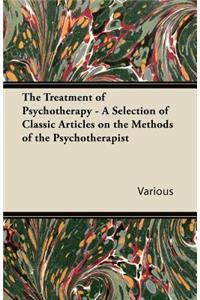 The Treatment of Psychotherapy - A Selection of Classic Articles on the Methods of the Psychotherapist