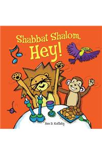 Shabbat Shalom, Hey!