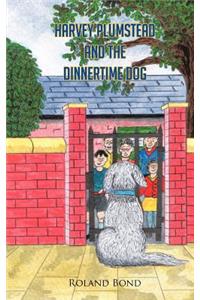 Harvey Plumstead and the Dinnertime Dog
