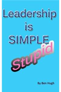 Leadership is Simple, Stupid