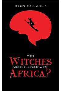 Why Witches Are Still Flying in Africa?