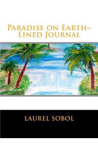 Paradise on Earth Lined Journal