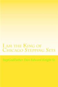 I am the King of Chicago Stepping Sets