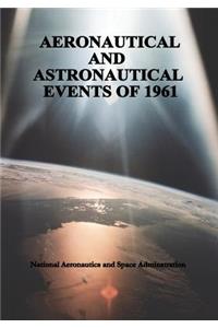 Aeronautical and Astronautical Events of 1961