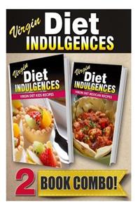 Virgin Diet Kids Recipes and Virgin Diet Mexican Recipes: 2 Book Combo