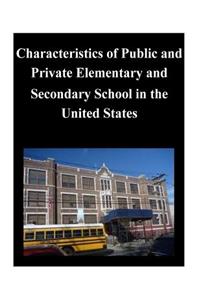 Characteristics of Public and Private Elementary and Secondary School in the United States