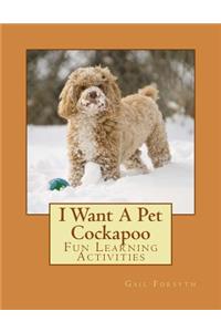 I Want A Pet Cockapoo