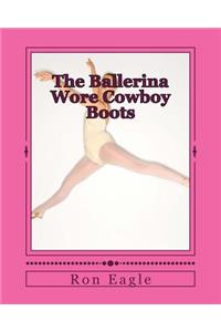 The Ballerina Wore Cowboy Boots