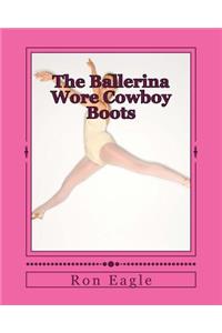 Ballerina Wore Cowboy Boots