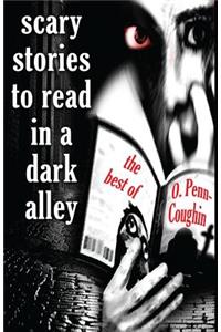 Scary Stories to Read in a Dark Alley