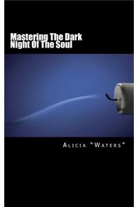 Mastering The Dark Night Of The Soul
