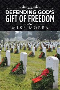 Defending God's Gift of Freedom