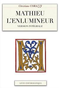 Mathieu L'Enlumineur, L'Int'gral