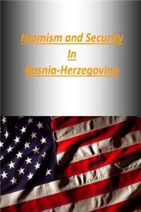 Islamism and Security in Bosnia-Herzegovina