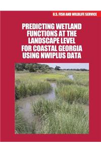 Predicting Wetland Functions at the Landscape Level for Coastal Georgia Using NWIPlus Data