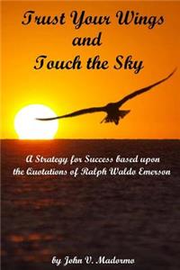 Trust Your Wings and Touch the Sky