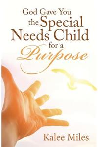 God Gave You the Special Needs Child for a Purpose