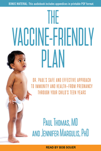 The Vaccine-Friendly Plan: Dr. Paul's Safe and Effective Approach to Immunity and Health-From Pregnancy Through Your Child's Teen Years